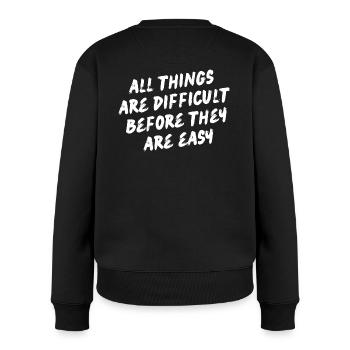 All things are difficult before they get easy - Frauen Premium Bio Pullover - Schwarz - Hinten - Julia (174cm)