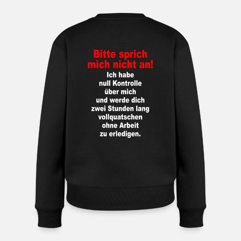 Bitte Sprich Mich Nicht An Ironie Sarkasmus Büro - Frauen Premium Bio Pullover - Schwarz