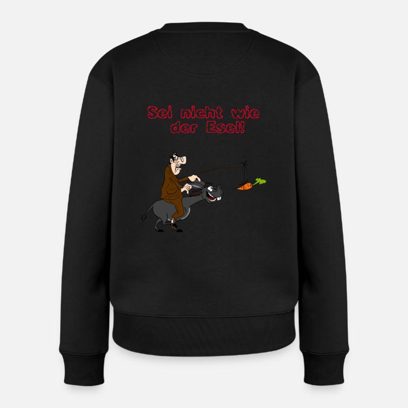 Sein nicht wie der Esel!! - Frauen Premium Bio Pullover - Schwarz