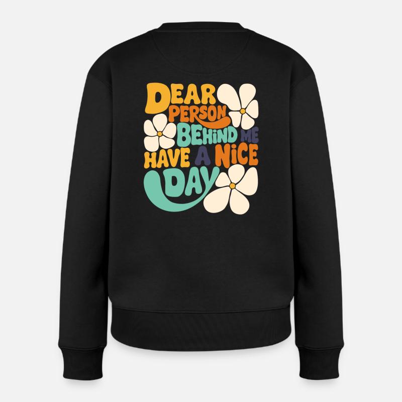 Liebe Person hinter mir, hab einen schönen Tag. - Frauen Premium Bio Pullover - Schwarz