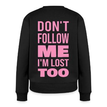Don't Follow Me I'm Lost Too Pink Text Back  - Women's Premium Organic Jumper - black - Back - Julia (174cm)