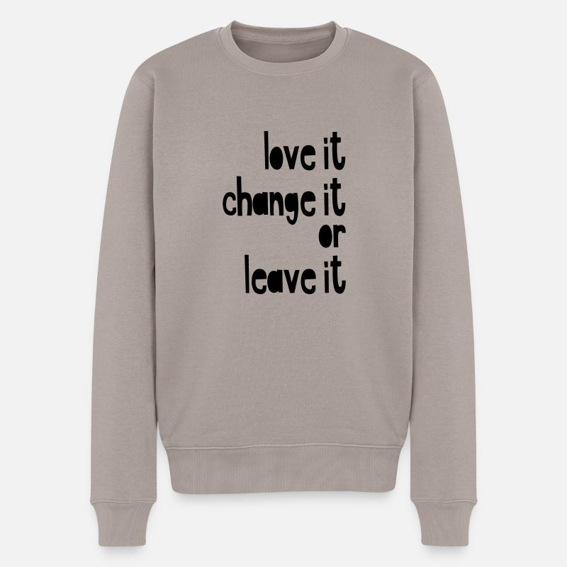 Love it, change it or leave it - Männer Premium Bio Pullover - Taupe