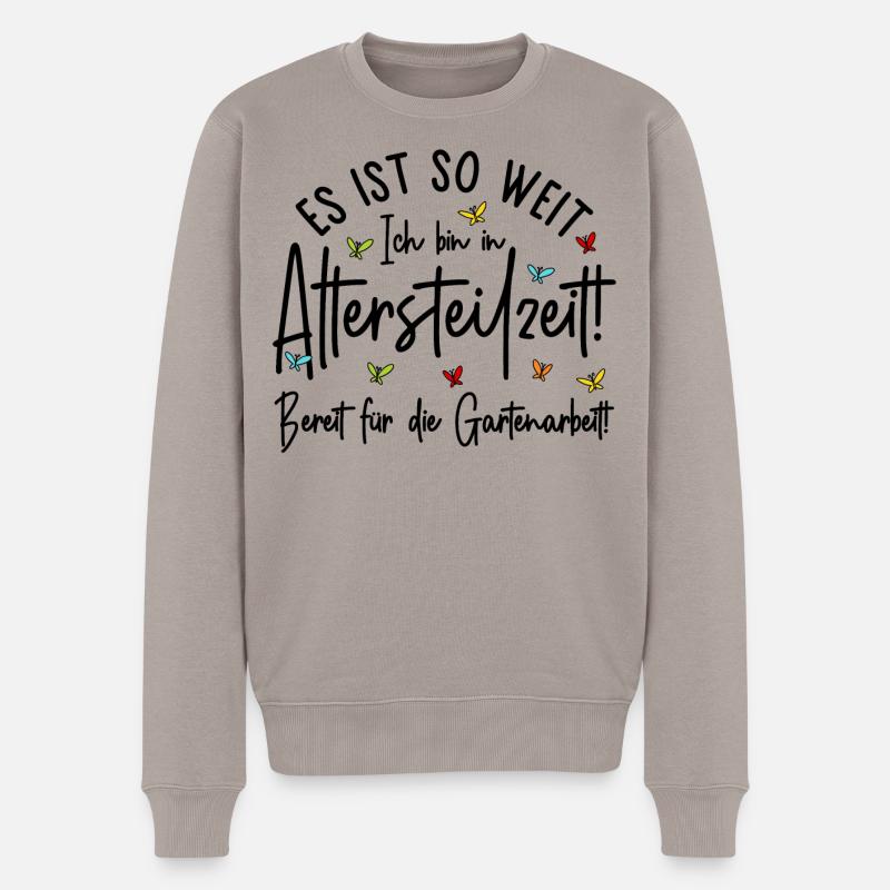 Es ist so weit - Altersteilzeit - Gartenarbeit - Männer Premium Bio Pullover - Taupe