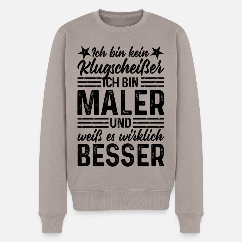Maler lustiger Spruch Ich bin kein Klugscheißer - Männer Premium Bio Pullover - Taupe