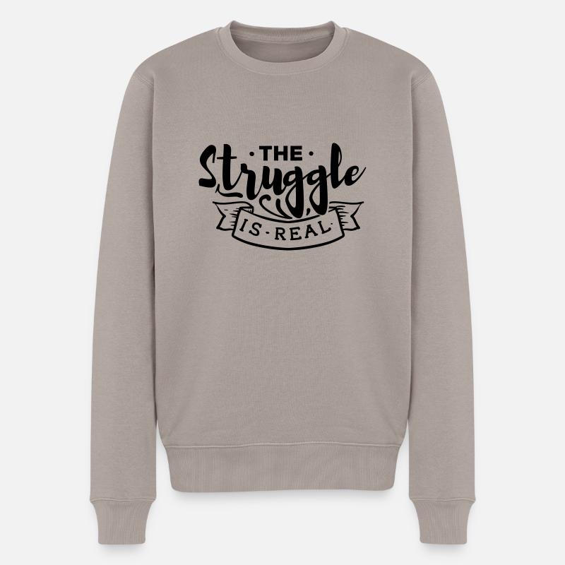The struggle is Real - Männer Premium Bio Pullover - Taupe