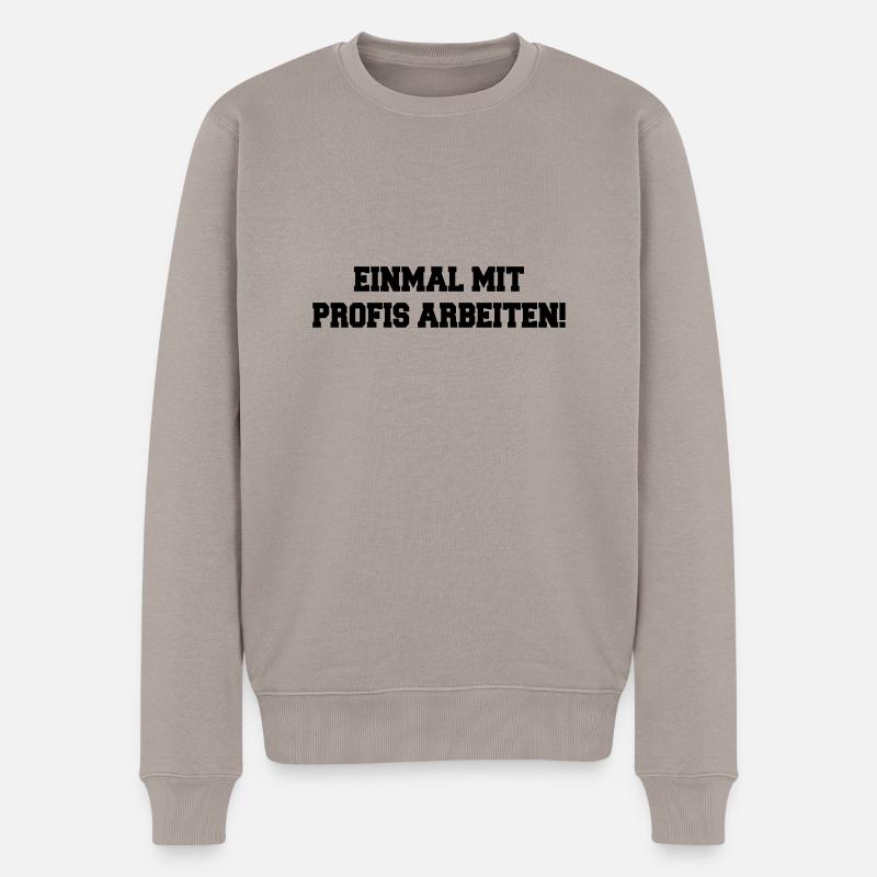 Handwerker Spruch: Einmal mit Profis arbeiten ... - Männer Premium Bio Pullover - Taupe
