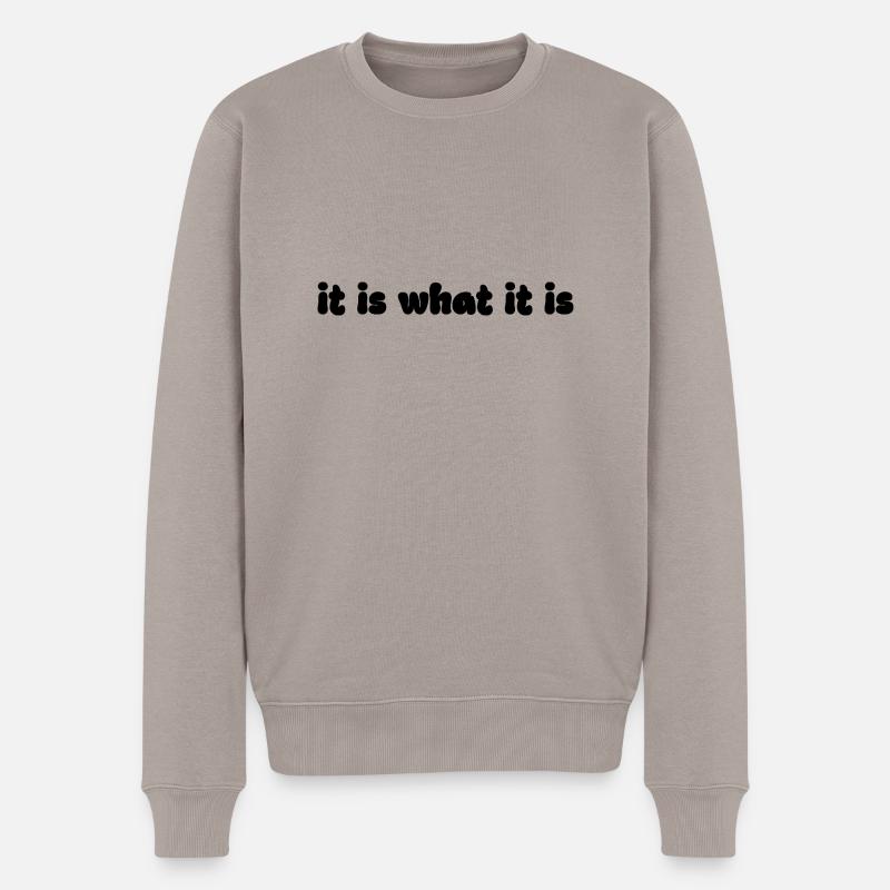 It Is What It Is – Retro Spruch Grafik - Männer Premium Bio Pullover - Taupe
