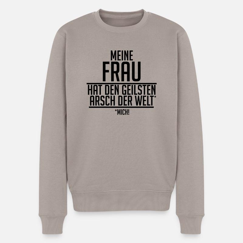 meine Frau hat den geilsten Arsch der Welt - Mich - Männer Premium Bio Pullover - Taupe