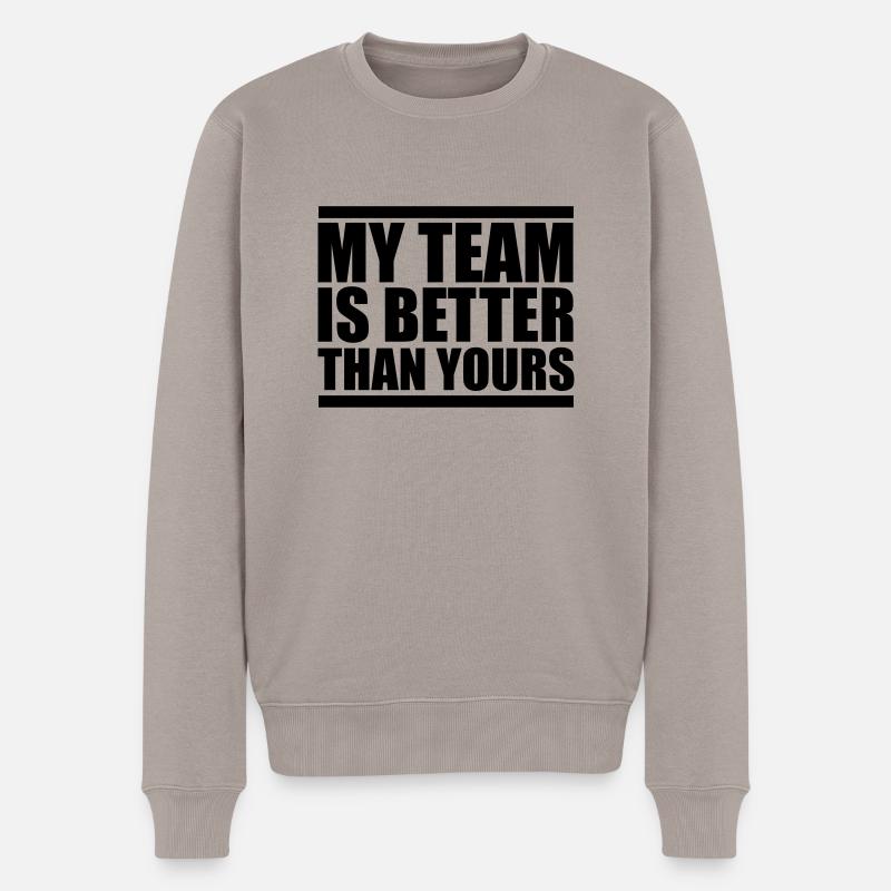 my team is better design - Männer Premium Bio Pullover - Taupe