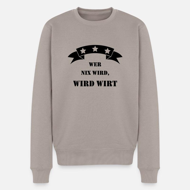 wer nix wird wird wirt - Männer Premium Bio Pullover - Taupe
