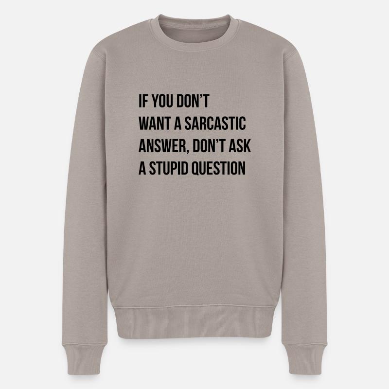 sarcastic comment - Männer Premium Bio Pullover - Taupe