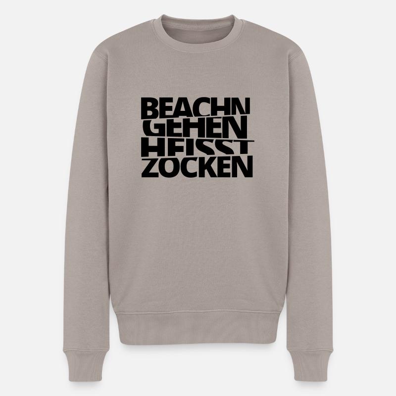 Beachn gehn heisst Zocken! - Männer Premium Bio Pullover - Taupe