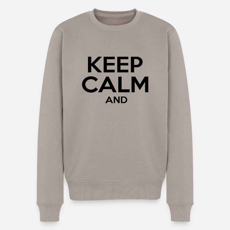 KEEP CALM AND - Pull Premium bio Homme - taupe
