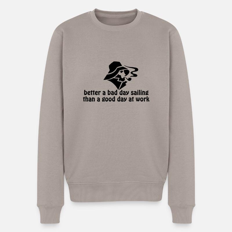 better a bad day sailing, than a good day at work - Männer Premium Bio Pullover - Taupe