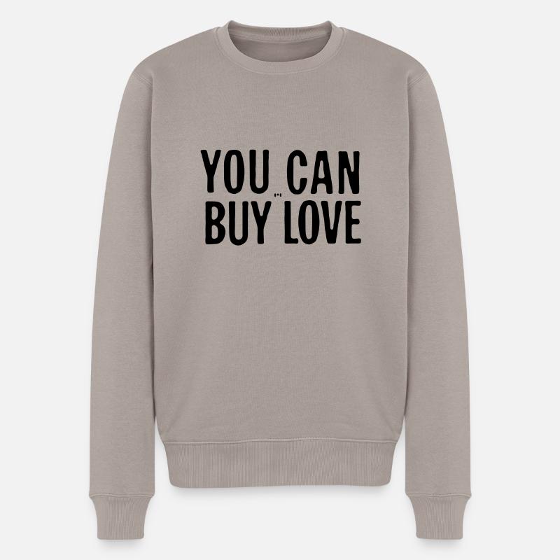 you can buy love - Männer Premium Bio Pullover - Taupe