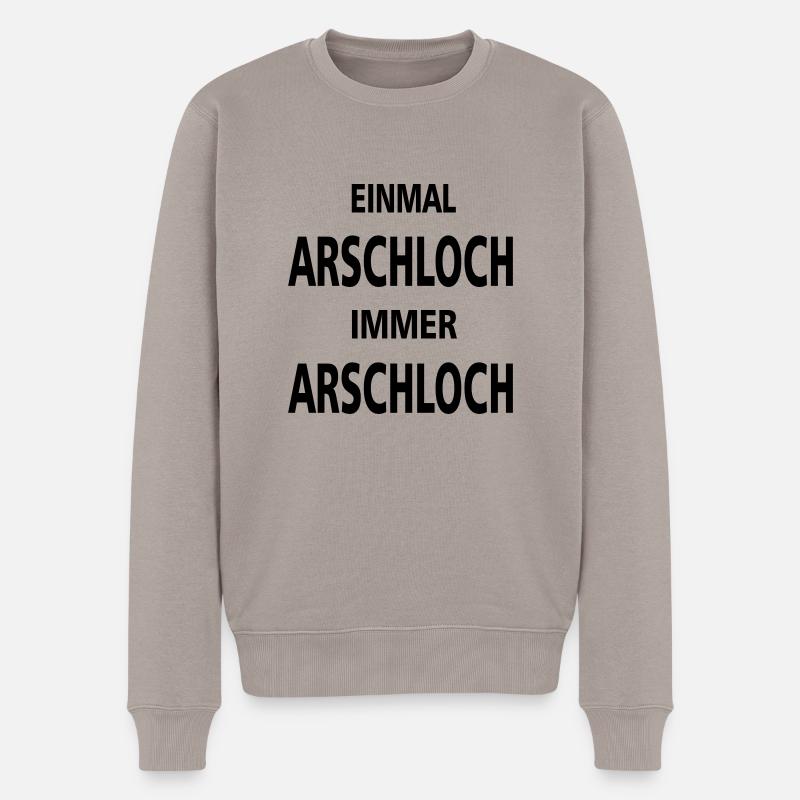 einmal arschloch immer arschloch - Männer Premium Bio Pullover - Taupe