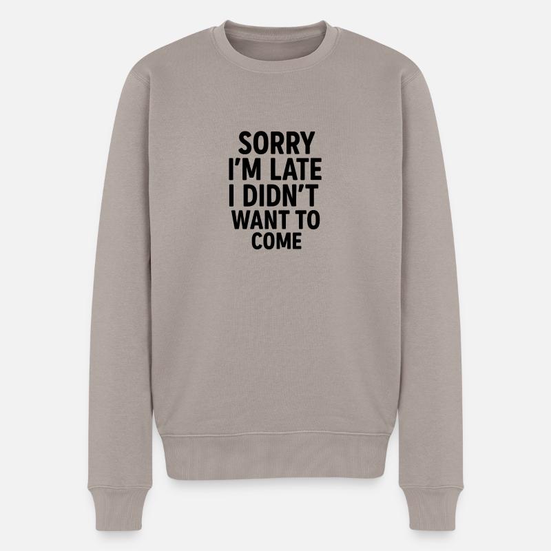 Sorry I'm late... - Männer Premium Bio Pullover - Taupe