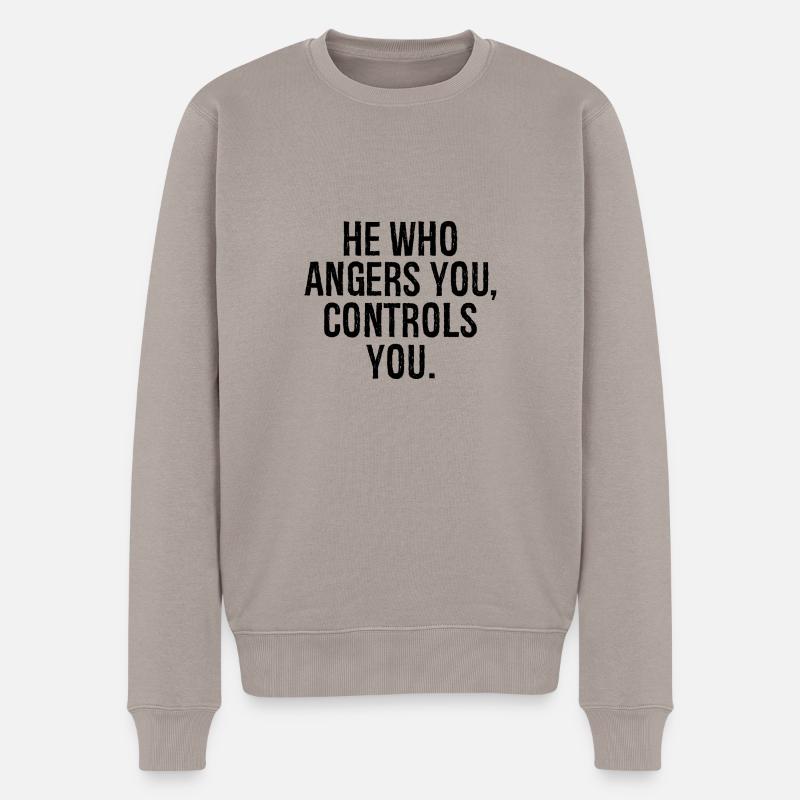Er, der dich ärgert, kontrolliert dich - Männer Premium Bio Pullover - Taupe