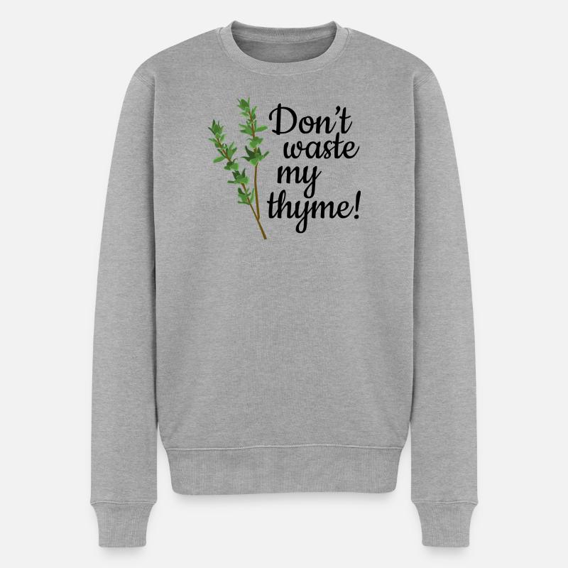 Don't Waste My Thyme - Männer Premium Bio Pullover - Grau meliert