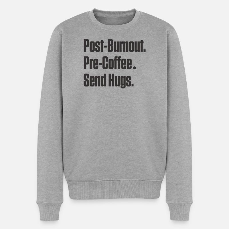 Post-Burnout vor Kaffee Umarmungen schicken - Männer Premium Bio Pullover - Grau meliert
