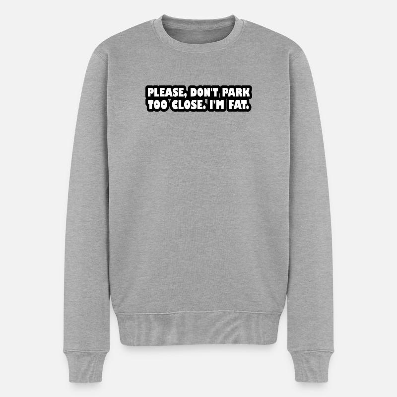Bitte parken Sie nicht zu nah. Ich bin fett. - Männer Premium Bio Pullover - Grau meliert