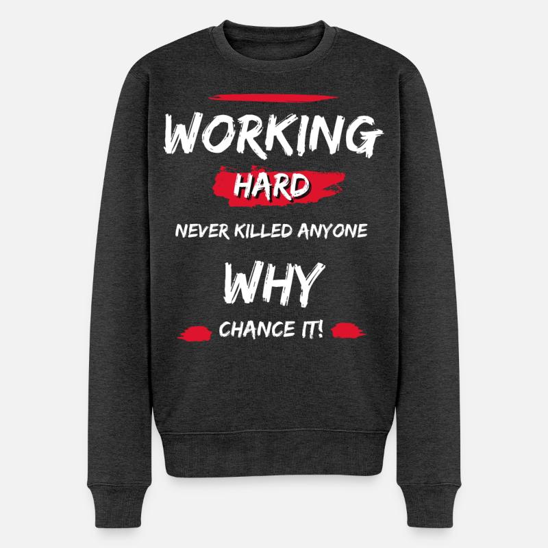 Working Hard Never Killed Anyone - Why Chance It! - Männer Premium Bio Pullover - Anthrazit meliert