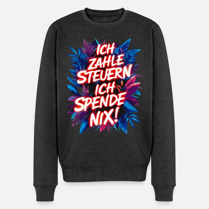 Ich zahle Steuern, ich spende nix! lustiger Spruch - Männer Premium Bio Pullover - Anthrazit meliert