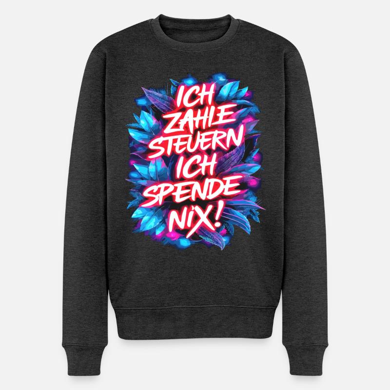 Ich zahle Steuern, ich spende nix! Typografie - Männer Premium Bio Pullover - Anthrazit meliert