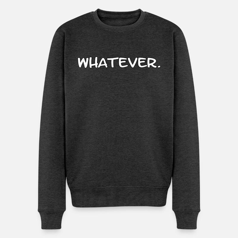 Whatever. - Lustiger sarkastischer Spruch - Männer Premium Bio Pullover - Anthrazit meliert