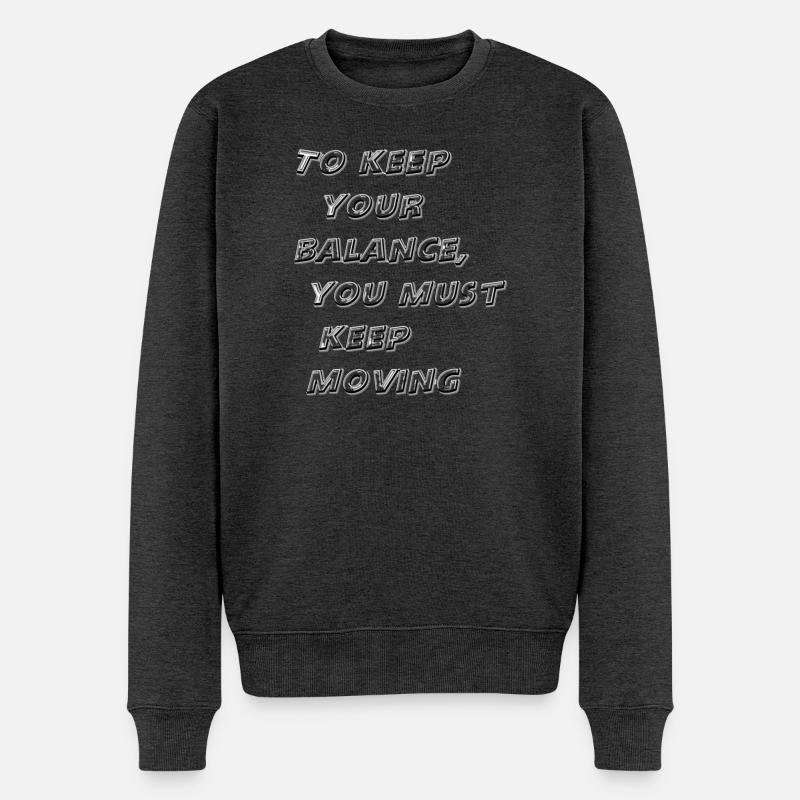 Um das Gleichgewicht zu halten, musst du in Bewegung bleiben - Männer Premium Bio Pullover - Anthrazit meliert