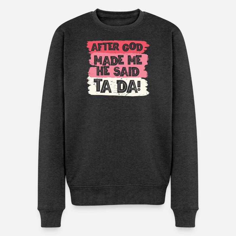 After god made me tada - Männer Premium Bio Pullover - Anthrazit meliert
