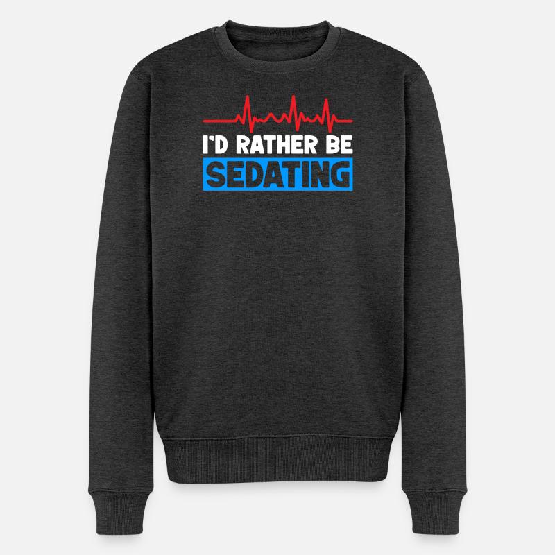 Anesthesiologist Rather Be Sedating Anesthesia - Männer Premium Bio Pullover - Anthrazit meliert