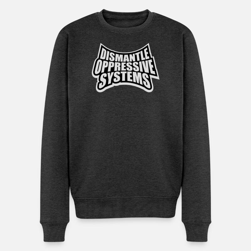 Dismantle Oppressive Systems Activism Statement - Men's Premium Organic Jumper - heather anthracite