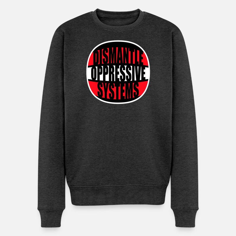 Dismantle Oppressive Systems Aktivismus Statement - Männer Premium Bio Pullover - Anthrazit meliert