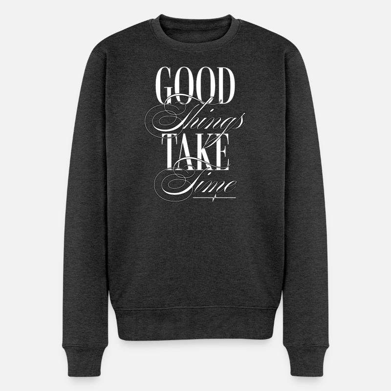 Good Things Take Time – Inspirational Typography  - Männer Premium Bio Pullover - Anthrazit meliert