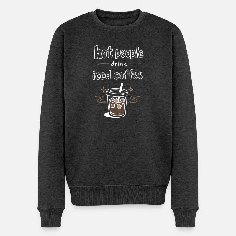 Hot People Drink Iced Coffee Statement - Männer Premium Bio Pullover - Anthrazit meliert
