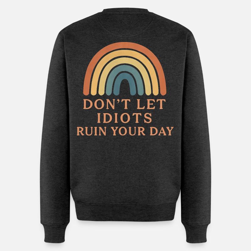 don t let idiots ruin your day - Männer Premium Bio Pullover - Anthrazit meliert
