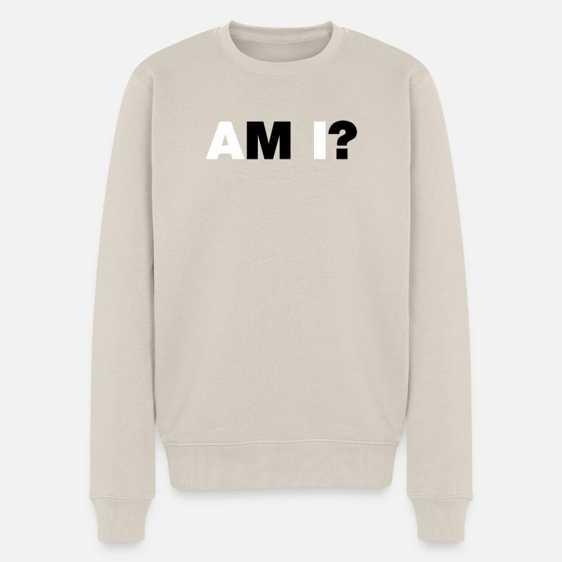 AM I? - Männer Premium Bio Pullover - Beige