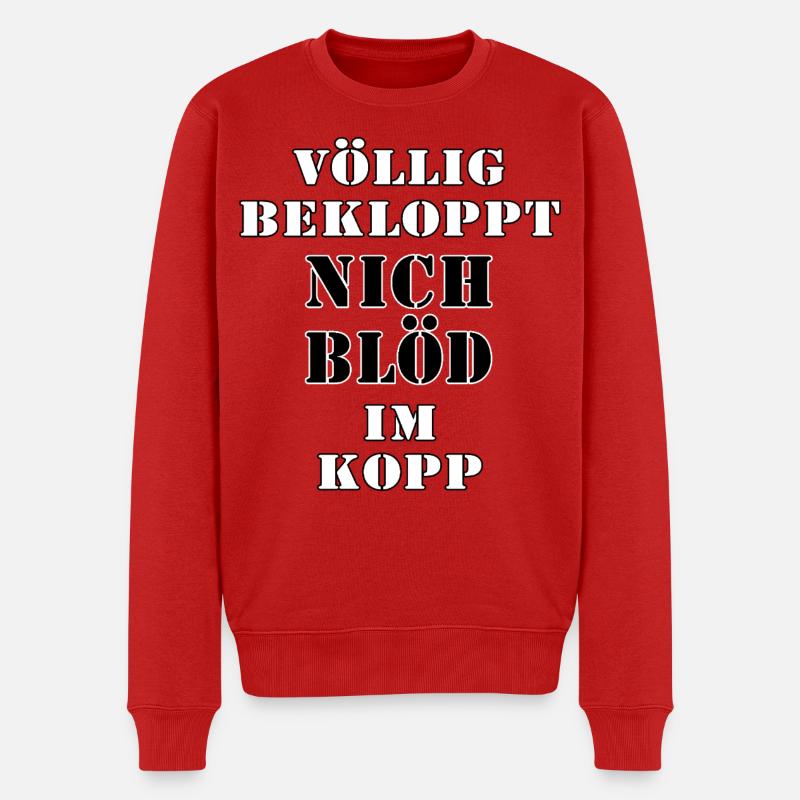 Völlig Bekloppt Nicht Blöd Im Kopf - Männer Premium Bio Pullover - Rot
