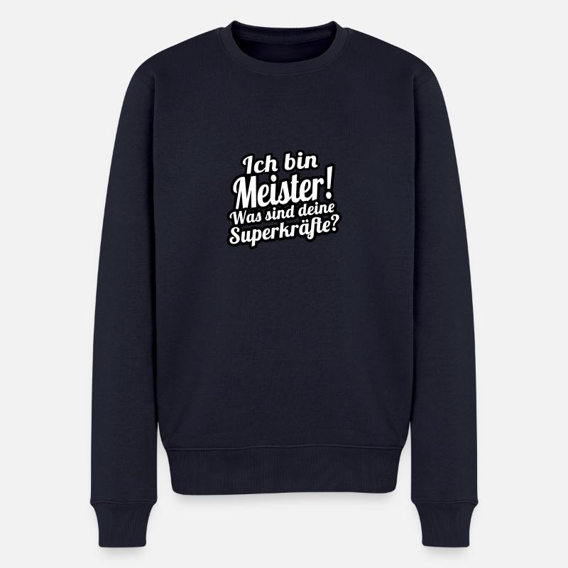 Ich bin Meister- Was sind deine Superkräfte? - Männer Premium Bio Pullover - Navy