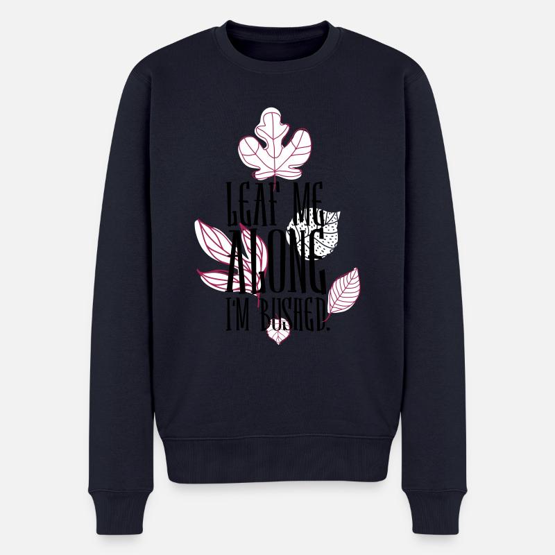 leaf me alone i'm bushed - Männer Premium Bio Pullover - Navy