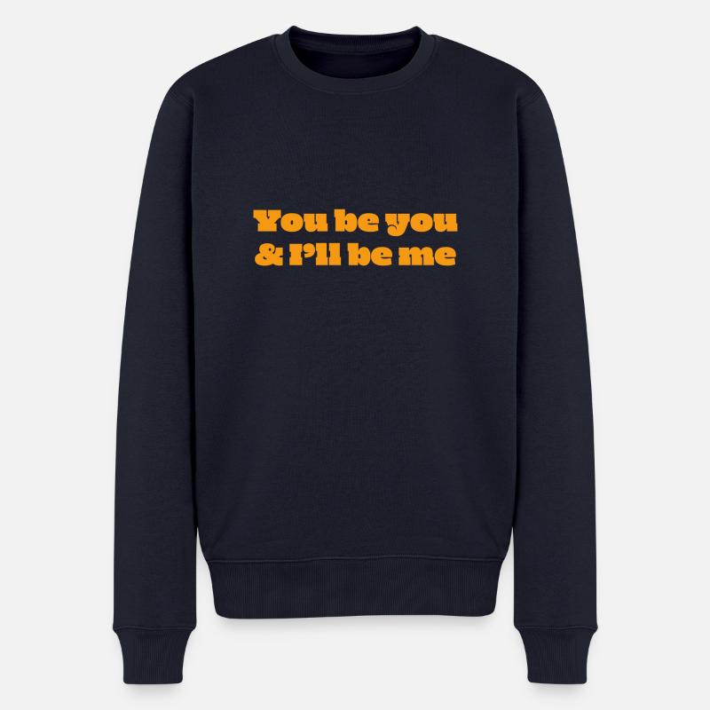 You be you & I'll be me - Männer Premium Bio Pullover - Navy