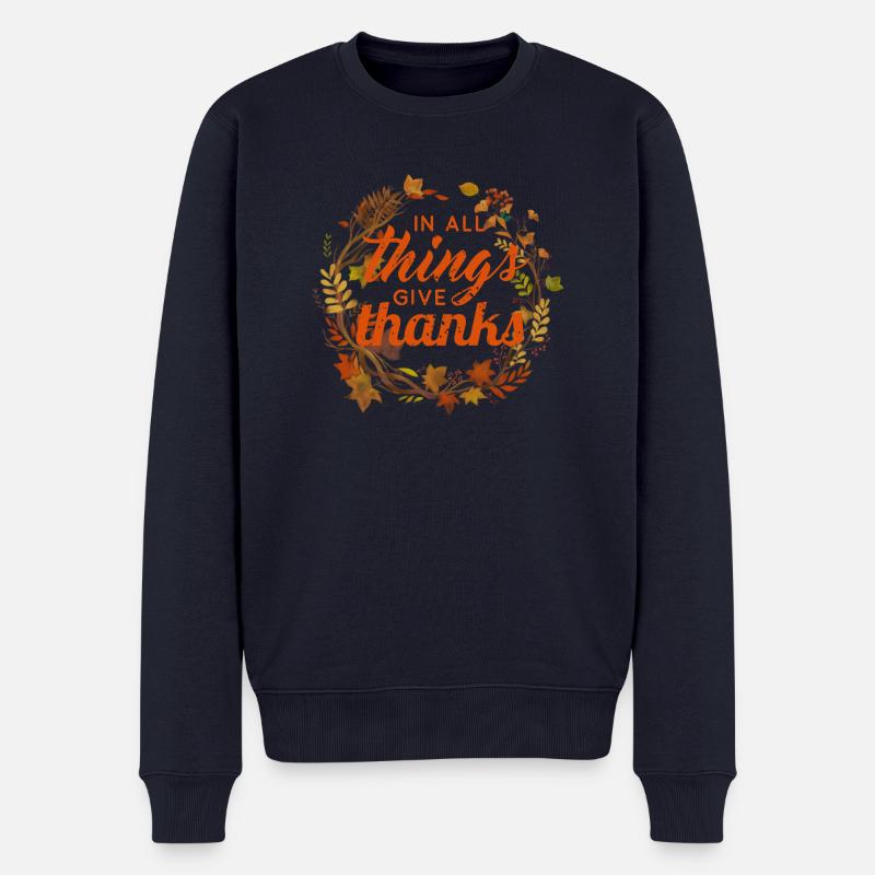 Thanksgiving in all things give thanks - Männer Premium Bio Pullover - Navy