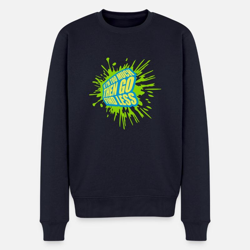 if im too much - Männer Premium Bio Pullover - Navy