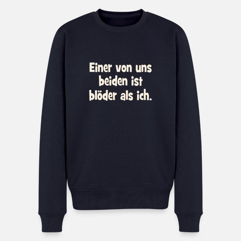 Einer von uns beiden ist blöder als ich. - Männer Premium Bio Pullover - Navy