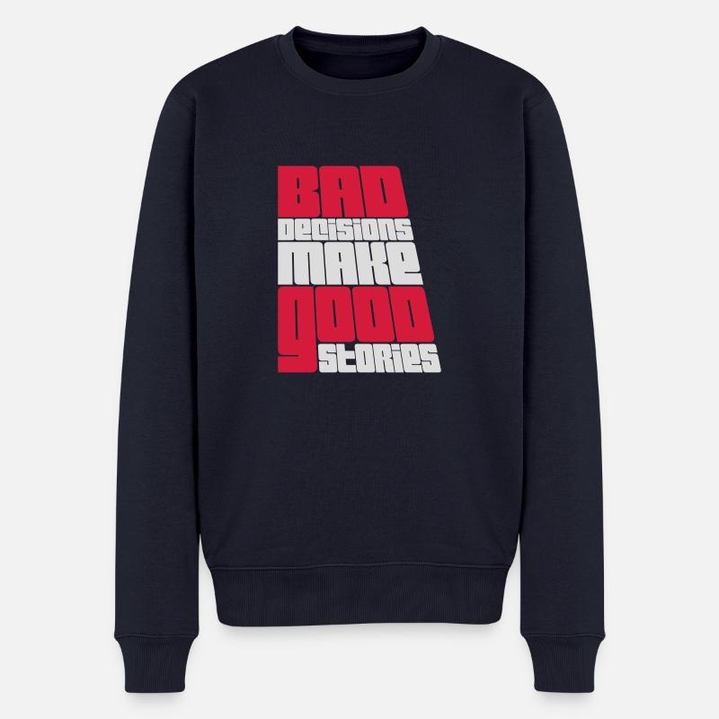 bad decisions great stories - Männer Premium Bio Pullover - Navy