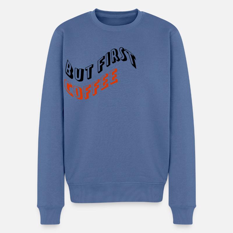But first, Coffee - Männer Premium Bio Pullover - Taubenblau