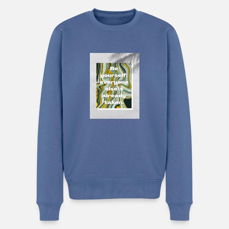 Be yourself everyone else is already taken - Pull Premium bio Homme - bleu pigeon