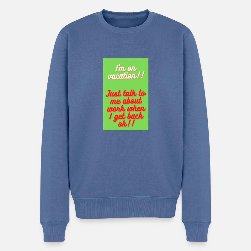 ICH BIN IM URLAUB!!! - Männer Premium Bio Pullover - Taubenblau