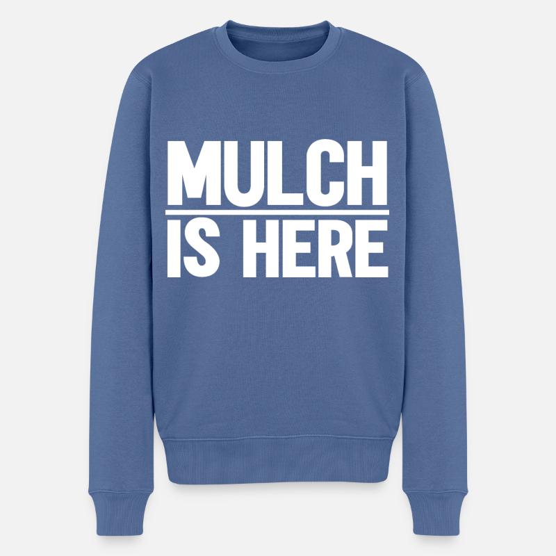 Mulch Is Here - Männer Premium Bio Pullover - Taubenblau